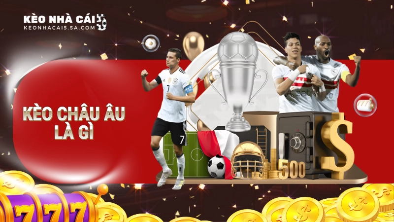 kèo châu âu là gì