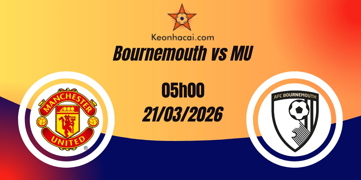 Nhận Định Bournemouth vs MU Premier League 21/03/2026