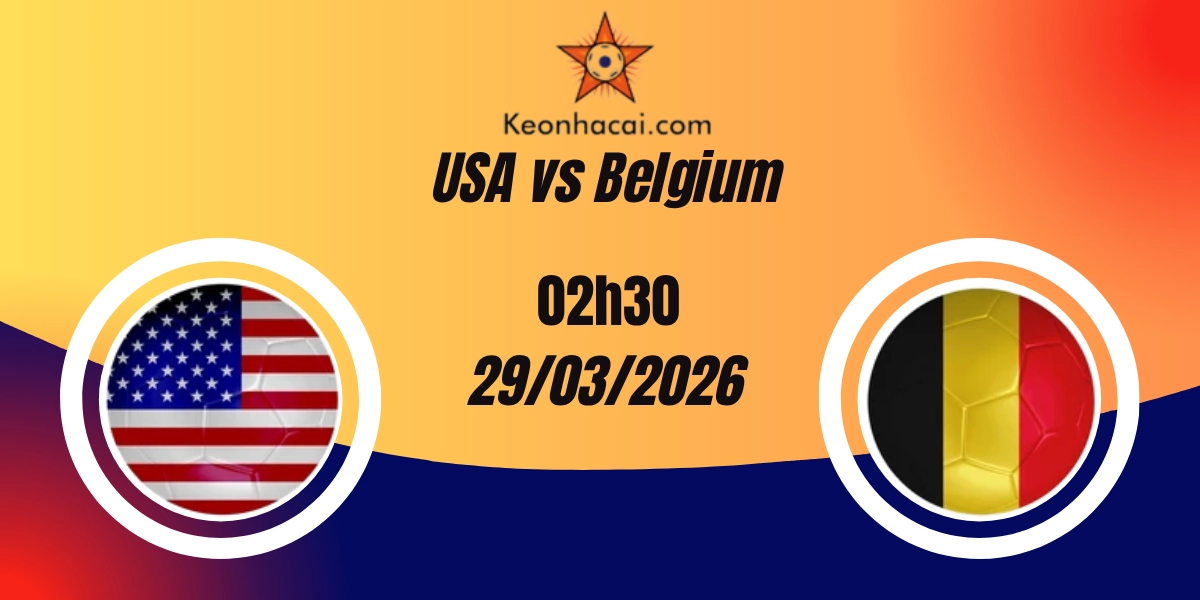 Nhận Định USA vs Belgium Giao Hữu Quốc Tế 29/03/2026