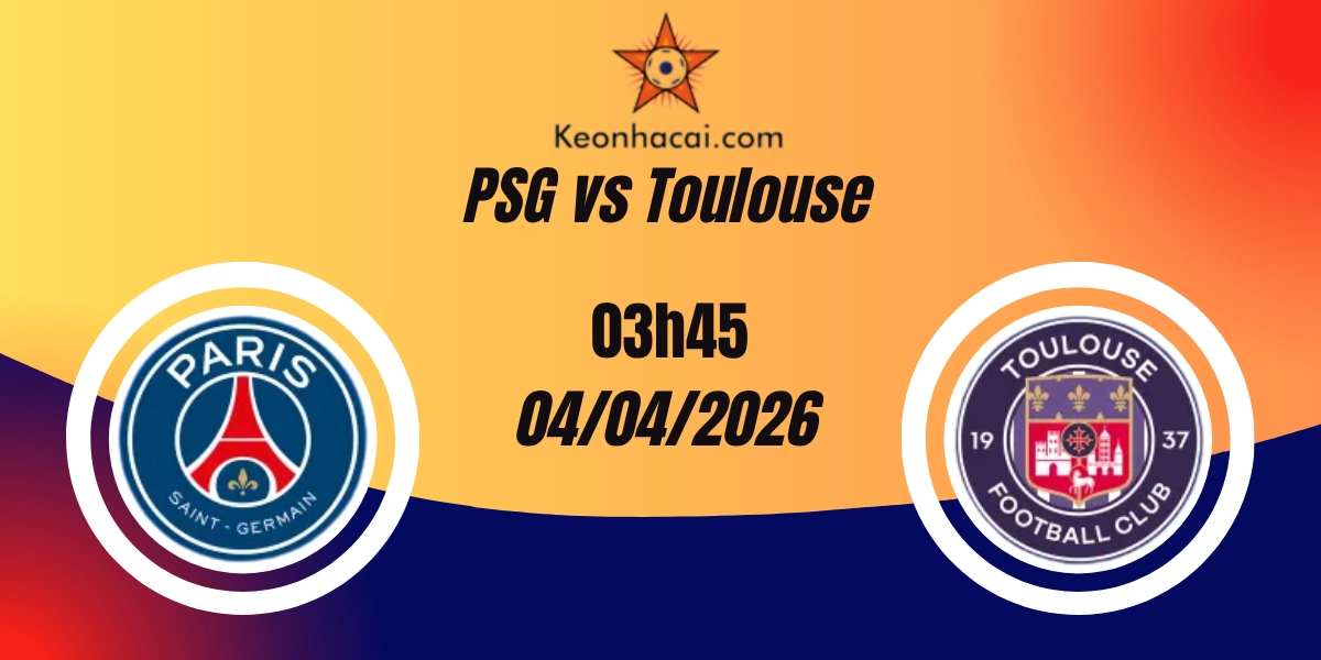 Nhận Định PSG vs Toulouse Ligue 1 04/04/2026